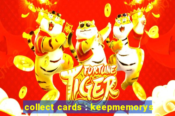 collect cards : keepmemorys